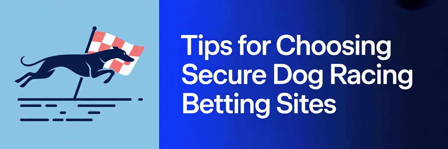 Tips for Choosing Secure Dog Racing Betting Sites